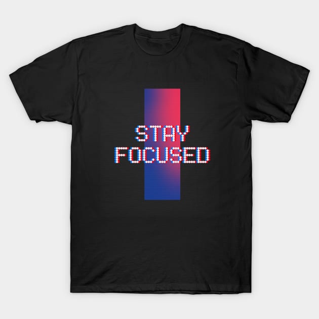 STAY FOCUSED T-Shirt by DjurisStudio